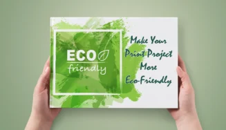 How to Make Your Print Project More Eco-Friendly
