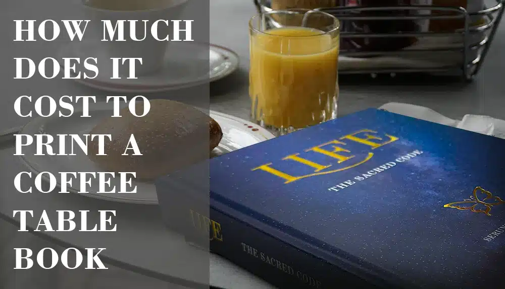 How Much Does It Cost to Print a Coffee Table Book