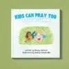 Kids Can Pray Too