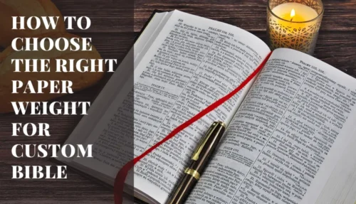 How to Choose the Right Paper Weight for Custom Bible Printing