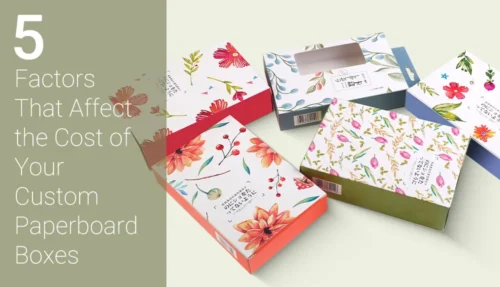 5 Factors Affecting Custom Paperboard Box Costs