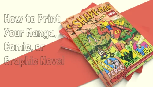 How to Print Your Manga, Comic, or Graphic Novel